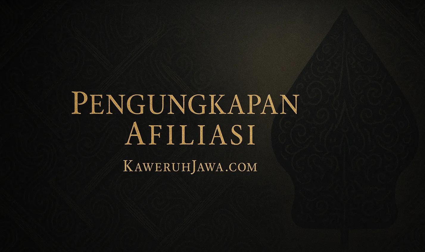 Pengungkapan Afiliasi KaweruhJawa.com - Kaweruh Jawa Pengungkapan Afiliasi KaweruhJawa